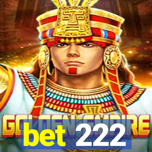 bet 222